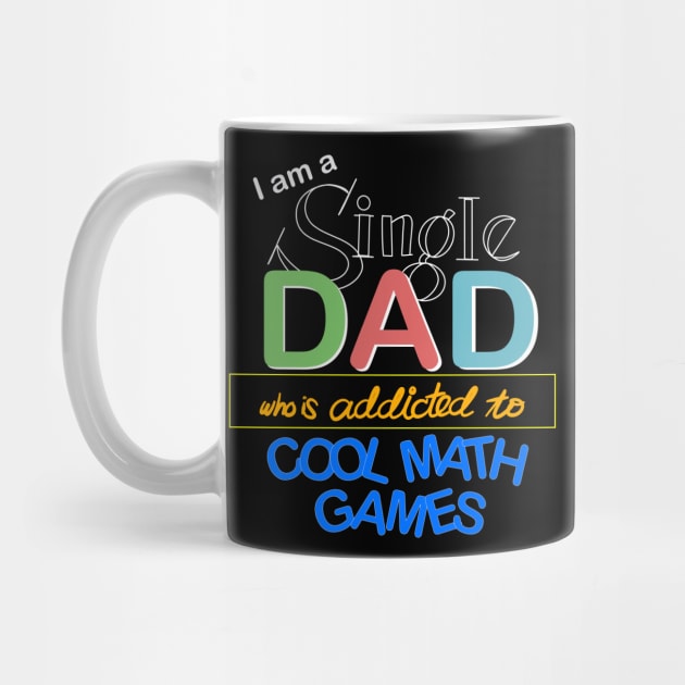 I’m a Single Dad Who is Addicted to Cool Math Games by jiromie